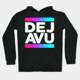 Deja Vu Quote Hoodie